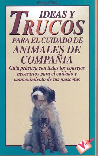 Beispielbild fr Ideas y trucos para el cuidado de animales de compaa (Ideas Y Trucos / Practical Ideas Series) zum Verkauf von medimops