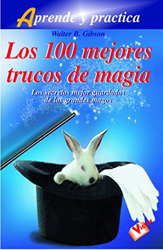 Los 100 Mejores Trucos de Magia (9788479273729) by Gibson, Walter Brown; Gibson, Walter B.