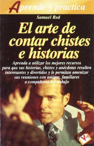 9788479274290: Arte de contar chistes e historias, el: Aprenda a contar chistes, ancdotas e historias divertidas para amenizar reuniones con amigos, familiares y compaeros de trabajo