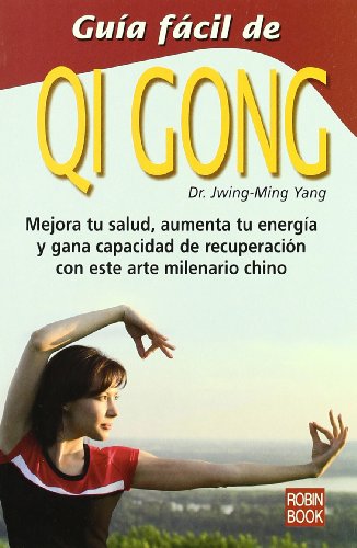 9788479274351: Gua fcil de qi gong: Mejora tu salud, aumenta tu energa y gana capacidad de recuperacin con este arte milenario chino