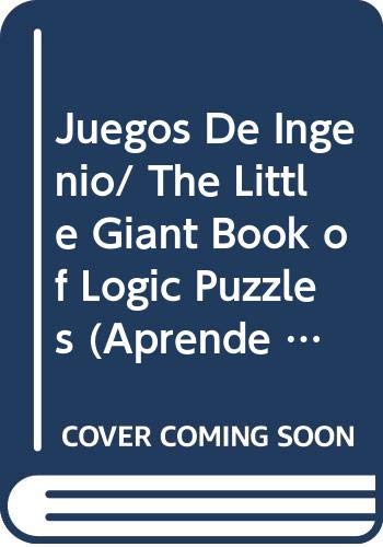 Beispielbild fr Juegos De Ingenio/ The Little Giant Book of Logic Puzzles (Aprende Y Practica / Learn and Practice) zum Verkauf von medimops