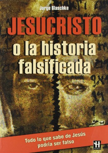 Stock image for Jesucristo o La historia falsificada . for sale by Librera Astarloa
