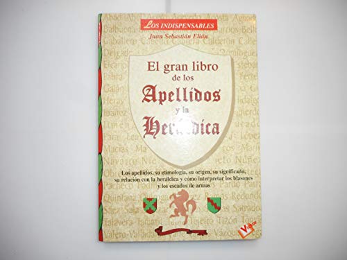 Stock image for Gran libro de los apellidos y la heraldica/ The Great Book of Last Names and Heraldry (los indispensables) (Spanish Edition) for sale by Ergodebooks