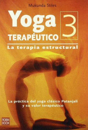 Imagen de archivo de Yoga teraputico-3. La terapia estructural. Cmo practicar el yoga clsico para mejorar la salud y recobrar el equilibrio cu a la venta por OM Books
