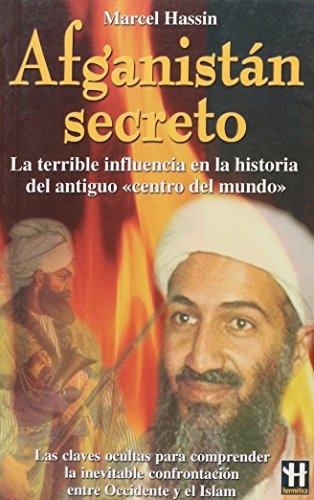 Stock image for AFGANISTN SECRETO LA TERRIBLE INFLUENCIA EN LA HISTORIA DEL ANTIGUO CENTRO DEL MUN for sale by Zilis Select Books
