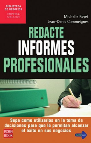 Stock image for REDACTE INFORMES PROFESIONALES SEPA CMO UTILIZARLOS EN LA TOMA DE DECISIONES for sale by Zilis Select Books