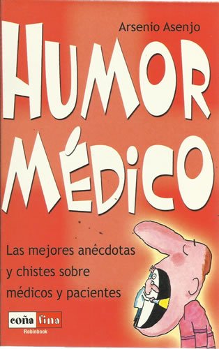 Stock image for HUMOR MDICO LAS MEJORES ANCDOTAS Y CHISTES SOBRE MDICOS Y PACIENTES for sale by Zilis Select Books