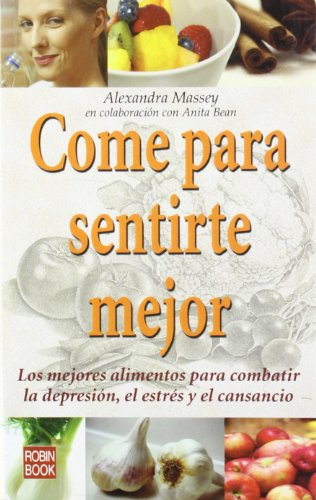 Stock image for Come para Sentirte Mejor: los Mejores Alimentos para Combatir la Depresin, el Estrs y el Cansancio. for sale by Hamelyn