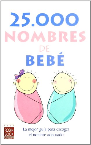 Stock image for 25.000 Nombres de Bebe: La Mejor Guia Para Escoger el Nombre Adecuado (Bebe/nuevos Padres) for sale by medimops