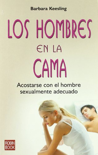 Stock image for HOMBRES EN LA CAMA, LOS: TODO LO QUE UNA MUJER DEBE SABER SOBRE LOS BUENOS Y MALOS AMANTES (SEXOLOGI for sale by La Casa de los Libros