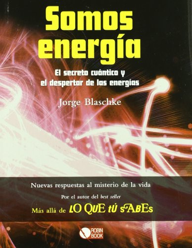 Imagen de archivo de SOMOS ENERGA EL SECRETO CUANTICO Y EL DESPERTAR DE LAS ENERGIAS a la venta por Zilis Select Books