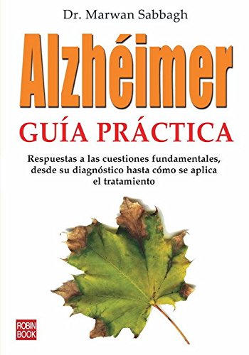 9788479279837: Alzhimer: Gua prctica: Respuestas a las cuestiones fundamentales, desde su diagnstico hasta cmo se aplica el tratamiento (Spanish Edition)