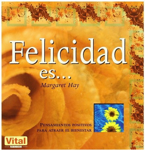 9788479279967: Felicidad es . . .: Pensamientos positivos para atraer el bienestar (Spanish Edition)