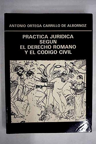 Imagen de archivo de Prctica jurdica segn el derecho romano y el cdigo civil a la venta por medimops