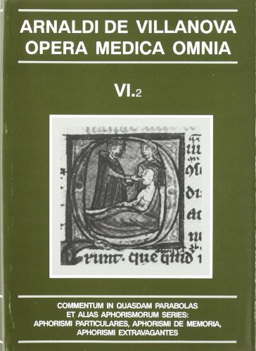 Stock image for OPERA MEDICA OMNIA, VI/2: COMMENTUM IN QUASDAM PARABOLAS ET ALIAS APHORISMORUM SERIES: APHORISMI PARTICULARES, APHORISMI for sale by Prtico [Portico]