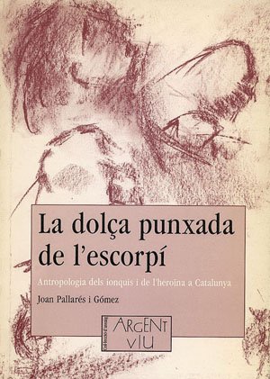 Beispielbild fr La dola punxada de l'escorp: Antropologia dels ionquis i de l'herona a Catalunya (Argent Viu, Band 14) zum Verkauf von medimops