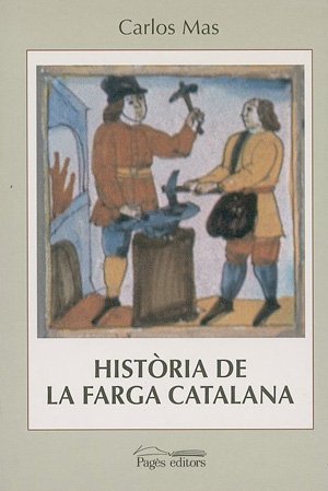 Imagen de archivo de Histria de la farga catalana: El cas de la vall Ferrera, al Pallars Sobir (1750-1850) (Col lecci seminari) a la venta por Revaluation Books