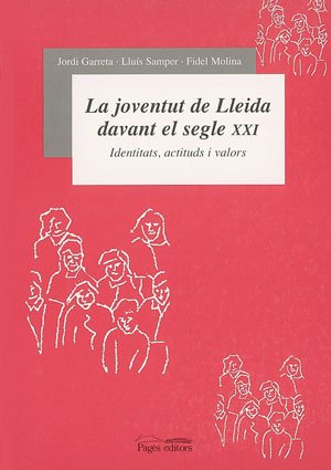 Beispielbild fr LA JOVENTUT DE LLEIDA DAVANT EL SEGLE XXI IDENTITATS, ACTITUDS I VALORS zum Verkauf von Zilis Select Books