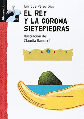 Stock image for El rey y la corona Sietepiedras (Librosaurio) for sale by medimops
