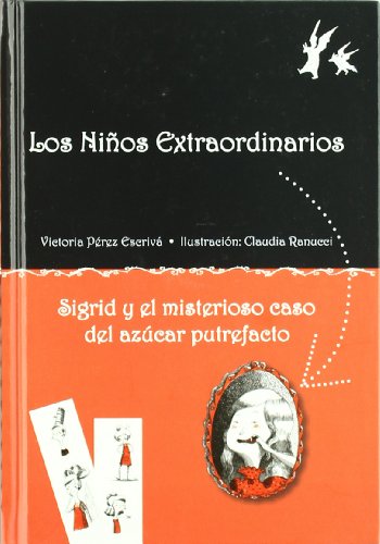 Beispielbild fr Sigrid y el Misterioso Caso del Azucar Putrefacto (Los Ninos Extraordinarios) zum Verkauf von medimops