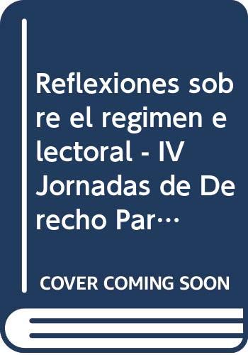 Imagen de archivo de Reflexiones sobre el regimen electoral: Enero 1993. IV Jornadas de Derecho Parlamentario (Monografias. 32) (Spanish Edition) a la venta por Zubal-Books, Since 1961