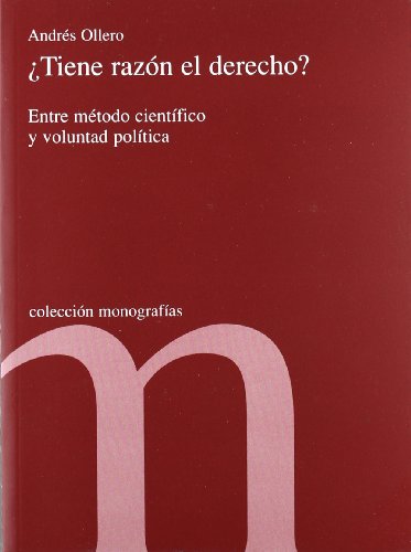 Stock image for Tiene razon el derecho? Entre metodo cientifico y voluntad politica (Collecion mongrafias. 27) for sale by Zubal-Books, Since 1961