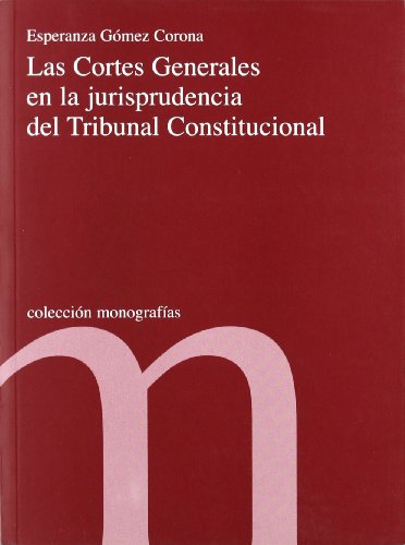 Stock image for Las Cortes Generales en la jurisprudencia del Tribunal Constitucional. Coleccion monogragias, 76 for sale by Zubal-Books, Since 1961