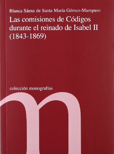 Stock image for Las Comisiones de Codigos Durante El Reinado de Isabel II (1843-1869 for sale by Iridium_Books