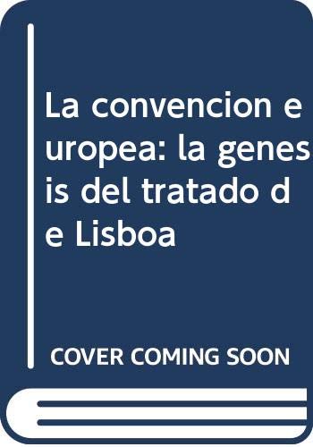 Stock image for La Convencion Europea: la genesis del Tratado de Lisboa (Collecion Monografias. 88) for sale by Zubal-Books, Since 1961
