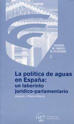 Stock image for La politica de aguas en Espana: un laberinto juridico-parlamentario. Cuadernos del Congreso de los Diputados, 6 for sale by Zubal-Books, Since 1961