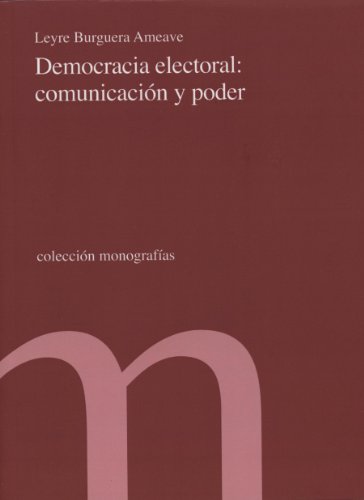 Stock image for Democracia electoral: comunicacion y poder (Coleccion monografias. 96) for sale by Zubal-Books, Since 1961