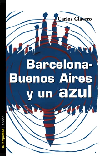 Imagen de archivo de Barcelona Buenos Aires Y Un Azul (Ficcin) a la venta por Libros Ramban