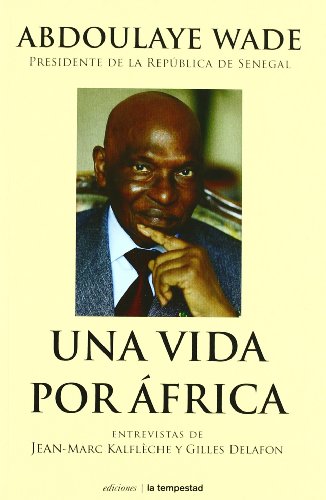 Stock image for ABDOULAYE WADE. UNA VIDA POR FRICA. PRESIDENTE DE LA REPBLICA DE SENEGAL for sale by Mercado de Libros usados de Benimaclet