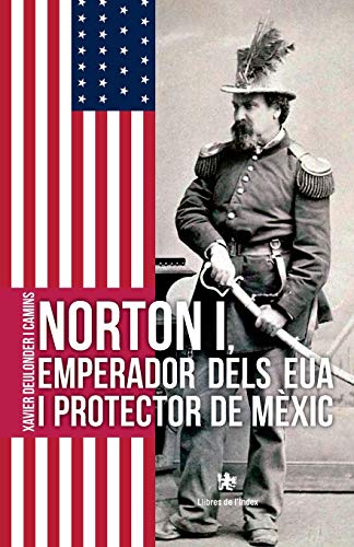 9788479481520: Norton i, emperador dels EUA i protector de Mxic