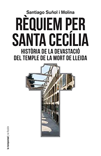 Imagen de archivo de Rquiem per santa Ceclia: Histria de la devastaci del temple de la mort de Lleida (Catalan Edition) a la venta por Lucky's Textbooks