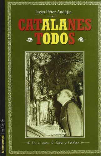 Imagen de archivo de Catalanes todos : las 15 visitas de Franco a Catalua a la venta por El Pergam Vell