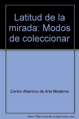 9788479521332: Latitud de la mirada (modos de coleccionar)