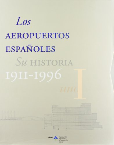 Aeropuertos españoles. Su historia, 1911-1996, 2 Vols.