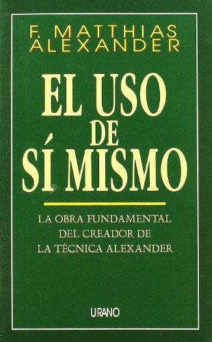 9788479531096: El uso de s mismo (Tcnicas corporales) (Spanish Edition)