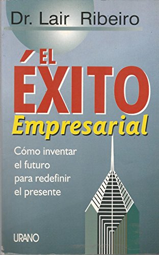 Stock image for El  xito empresarial: c mo inventar el futuro para redefinir el presente for sale by Half Price Books Inc.