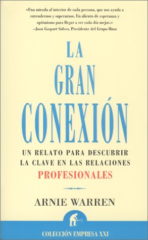 Stock image for La gran conexin : el relato para descubrir la clave en las relaciones profesionales (Narrativa empresarial) for sale by medimops
