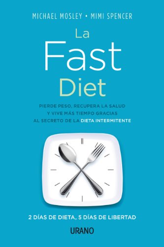 Stock image for La Fast Diet: Pierde Peso, Recupera la Salud y Vive Ms Tiempo Gracias Al Secreto Del Ayuno Intermitente for sale by Hamelyn