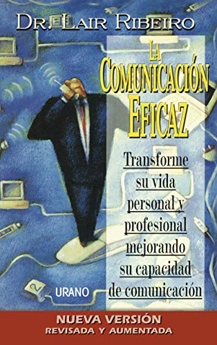 Beispielbild fr LA COMUNICACION EFICAZ: Transforme su vida personal y profesional mejorando su capacidad de comunicacin zum Verkauf von KALAMO LIBROS, S.L.