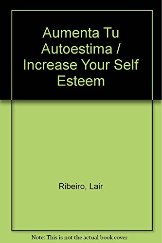 Stock image for Aumenta Tu Autoestima / Increase Your Self Esteem (Spanish Edition) for sale by Better World Books: West