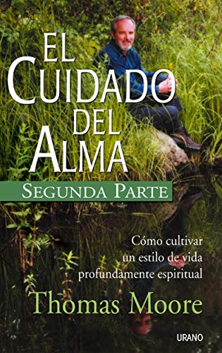 9788479535179: El cuidado del alma, segunda parte: Como cultivar un estilo de vida profundmente espiritual (Spanish Edition)