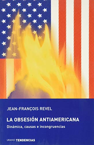 Beispielbild fr La obsesin antiamericana (Spanish Edition) zum Verkauf von Goodwill