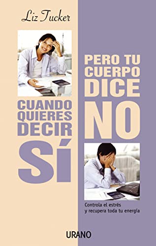 Stock image for Cuando Quieres Decir Si Pero Tu Cuerpo Dice No: When You Want to Say Yes But Your Body Says No for sale by WorldofBooks