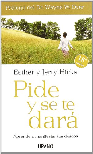 Pide y se te dará: Aprende a manifestar tus deseos - Esther Y Jerry Hicks