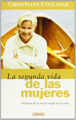 Stock image for La Segunda Vida De Las Mujeres/ the Second Life of Women: Disfruta De La Mejor Etapa De Tu Vida (Spanish Edition) for sale by Ergodebooks