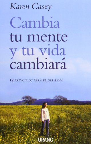 9788479536251: Cambia Tu Mente Y Tu Vida Cambiara/ Change Your Mind and Your Life Will Follow: 12 Principios Para El Dia a Dia / 12 Simple Principles